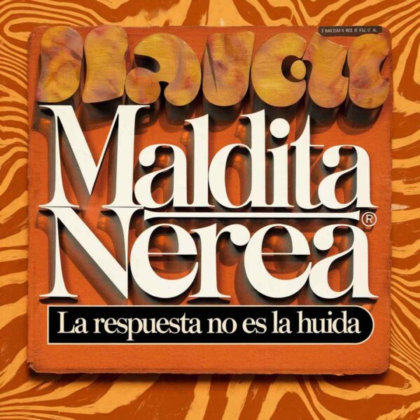 Maldita Nerea - La Respuesta No Es La Huida