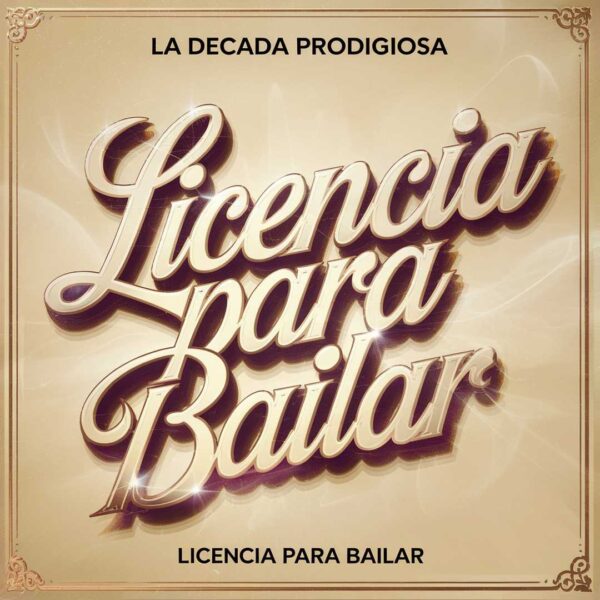 La Década Prodigiosa - Licencia Para Bailar