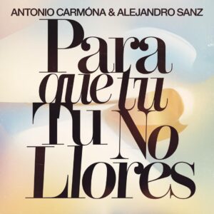 SF1116040 – Antonio Carmona & Alejandro Sanz – Para Que Tu No Llores