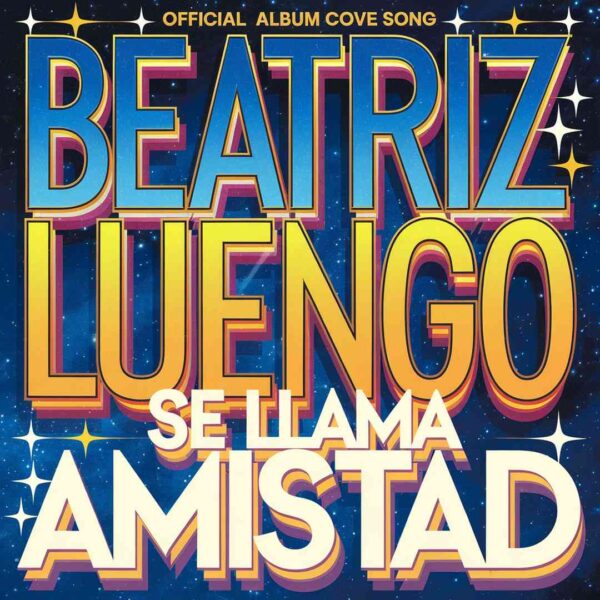Beatriz Luengo - Se Llama Amistad