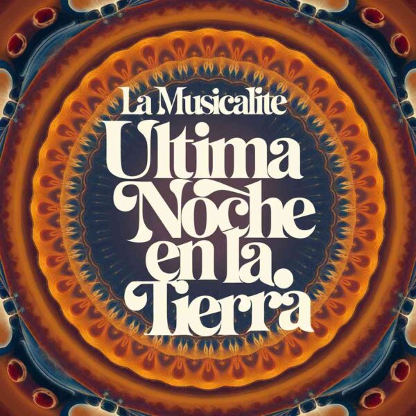 La Musicalite - Ultima Noche En La Tierra