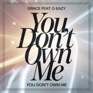 SF1116066 – Grace Feat. G-Eazy – You Don’t Own Me