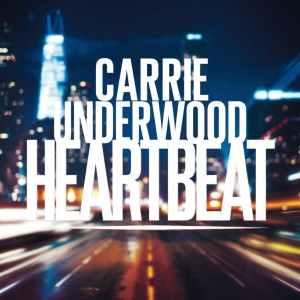 Carrie Underwood - Heartbeat