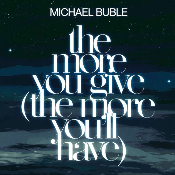 Michael Buble - The More You Give (The More You'll Have)