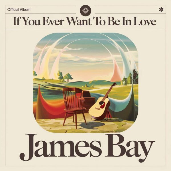 James Bay - If You Ever Want To Be In Love