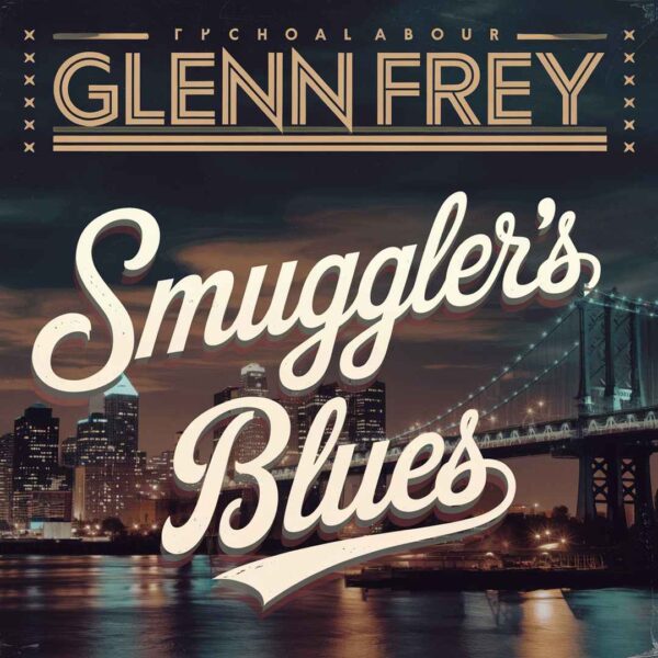 Glenn Frey - Smuggler's Blues