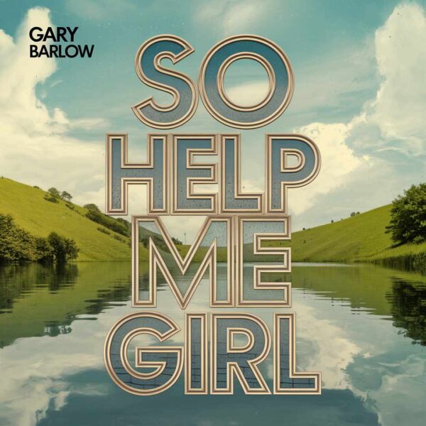 Gary Barlow - So Help Me Girl