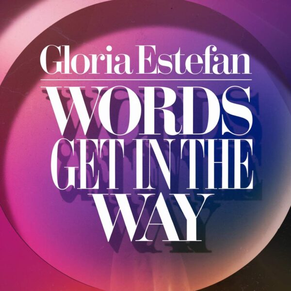 Gloria Estefan - Words Get In The Way