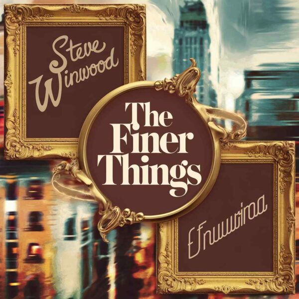 Steve Winwood - The Finer Things