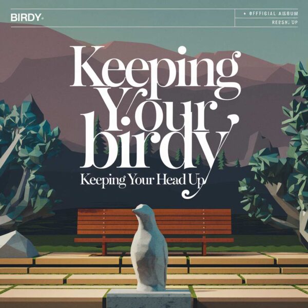 Birdy - Keeping Your Head Up