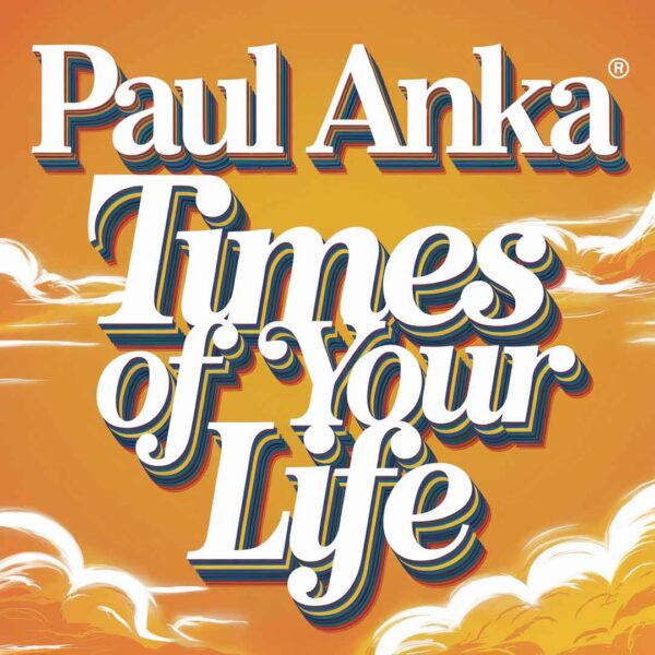 Paul Anka - Times Of Your Life