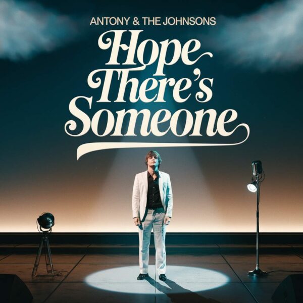 Antony & The Johnsons - Hope There's Someone