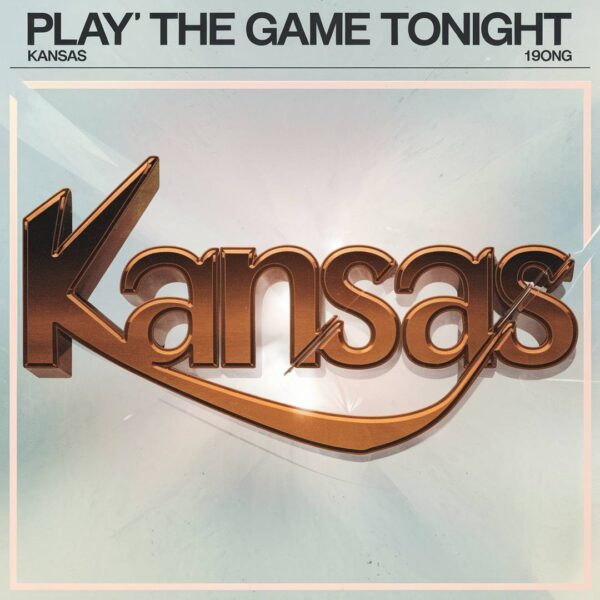 Kansas - Play The Game Tonight