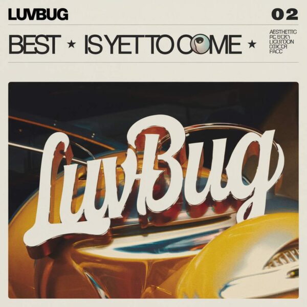 LuvBug - Best Is Yet To Come