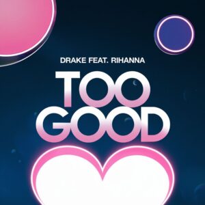 SF1116376 – Drake Feat. Rihanna & Popcaan – Too Good