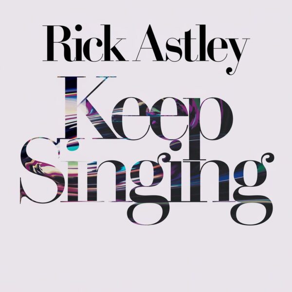 Rick Astley - Keep Singing