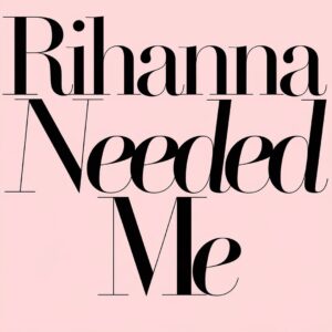SF1116429 – Rihanna – Needed Me