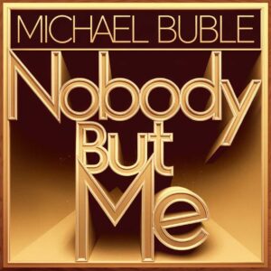 SF1117681 – Michael Buble – Nobody but Me