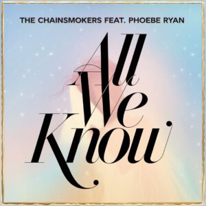 SF1117783 – The Chainsmokers Feat. Phoebe Ryan – All We Know