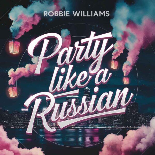 Robbie Williams - Party Like A Russian