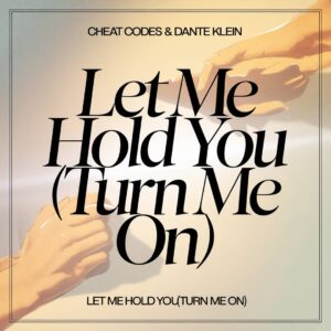 SF1117785 – Cheat Codes & Dante Klein – Let Me Hold You (Turn Me On)