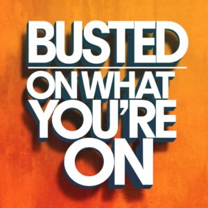 SF1117789 – Busted – On What You’re On