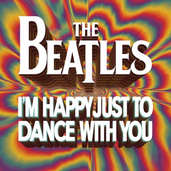The Beatles - I'm Happy Just to Dance With You