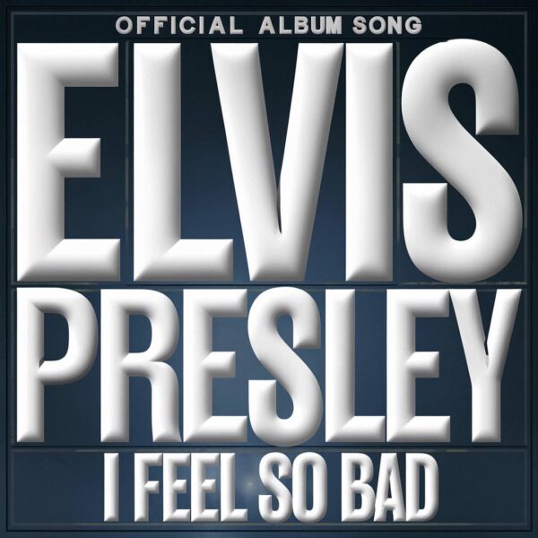 Elvis Presley - I Feel So Bad