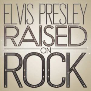 SF1117829 – Elvis Presley – Raised On Rock