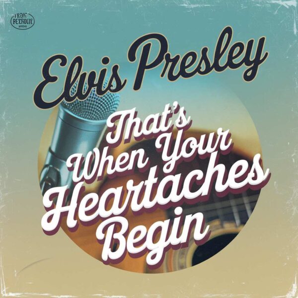 Elvis Presley - That's When Your Heartaches Begin