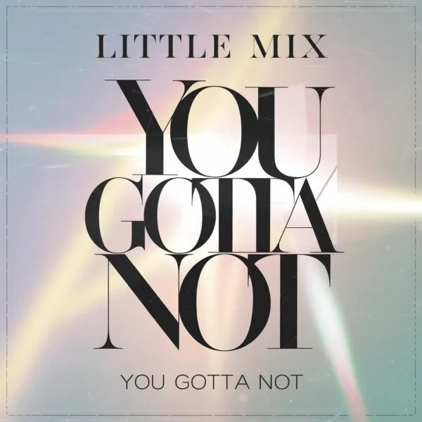 Little Mix - You Gotta Not