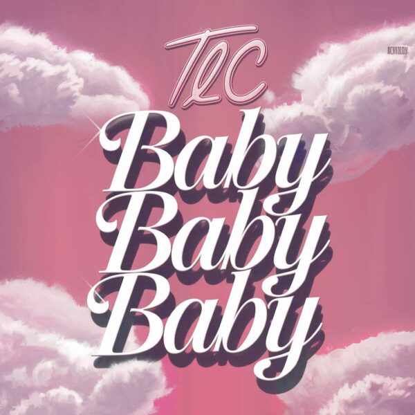 TLC - Baby Baby Baby