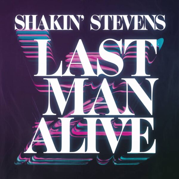 Shakin' Stevens - Last Man Alive