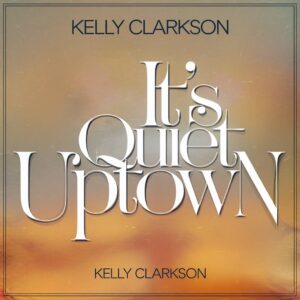 SF1117951 – Kelly Clarkson – It’s Quiet Uptown