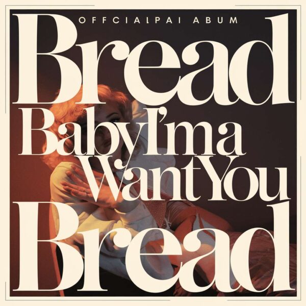 Bread - Baby I'm a Want You