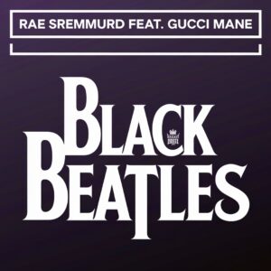 SF1117962 – Rae Sremmurd Feat. Gucci Maine – Black Beatles