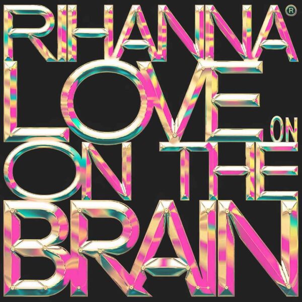 Rihanna - Love On The Brain