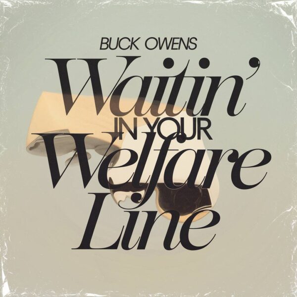 Buck Owens - Waitin' In Your Welfare Line