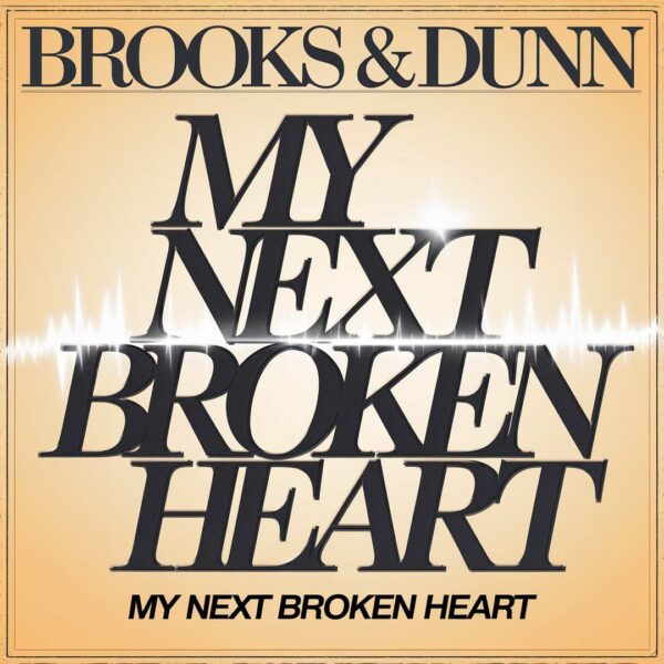 Brooks & Dunn - My Next Broken Heart