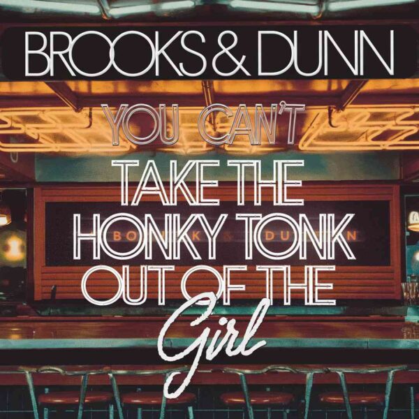 Brooks & Dunn - You Can't Take The Honky Tonk Out Of The Girl
