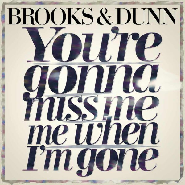 Brooks & Dunn - You're Gonna Miss Me When I'm Gone