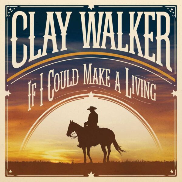 Clay Walker - If I Could Make A Living