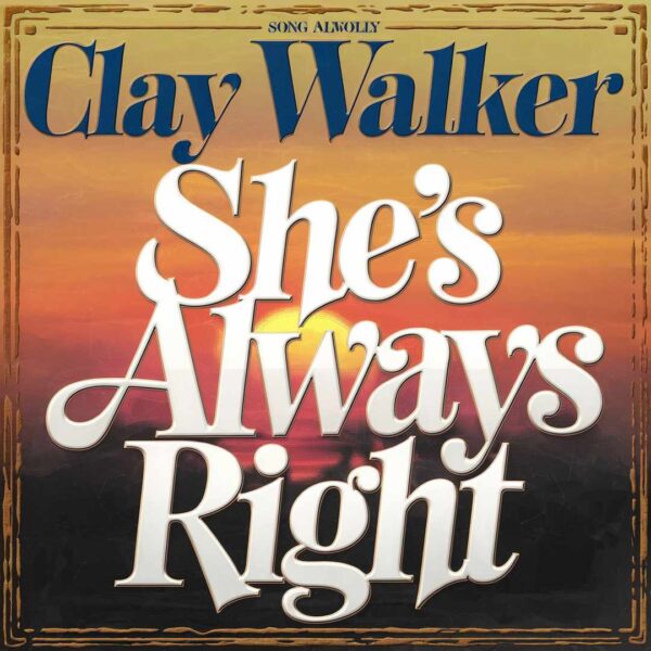 Clay Walker - She's Always Right