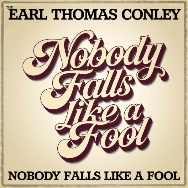 Earl Thomas Conley - Nobody Falls Like A Fool