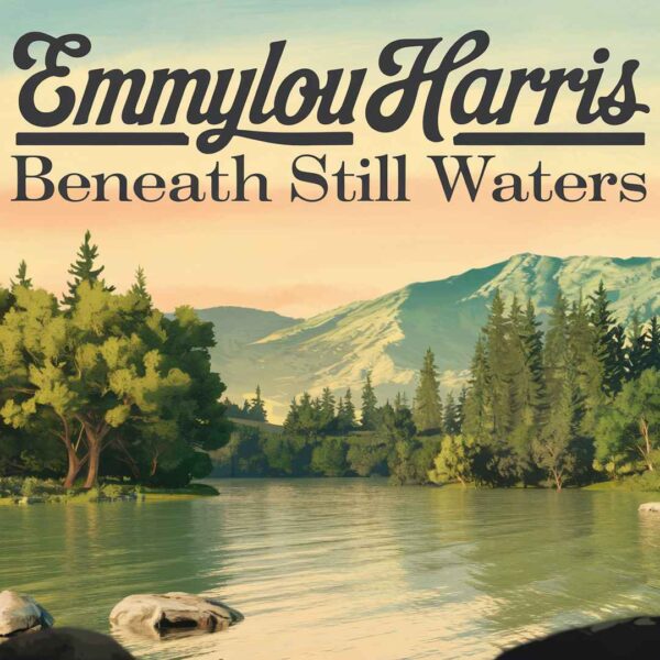 Emmylou Harris - Beneath Still Waters