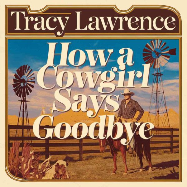 Tracy Lawrence - How A Cowgirl Says Goodbye