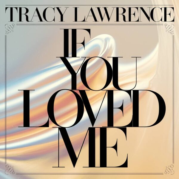 Tracy Lawrence - If You Loved Me