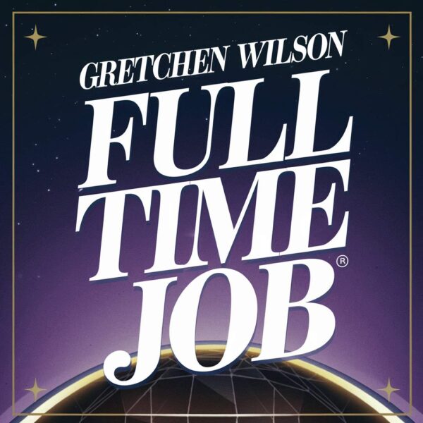 Gretchen Wilson - Full Time Job