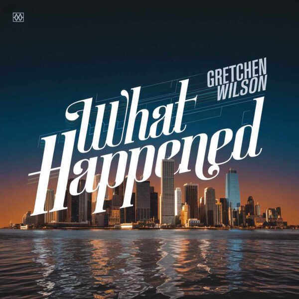Gretchen Wilson - What Happened