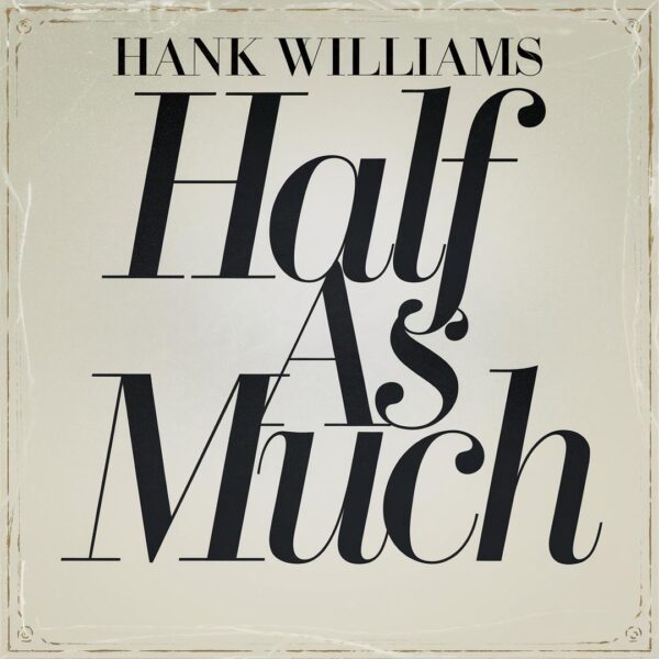 Hank Williams - Half As Much
